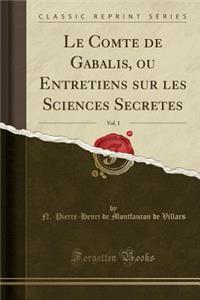 Le Comte de Gabalis, ou Entretiens sur les Sciences Secretes, Vol. 1 (Classic Reprint)