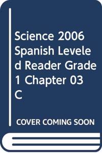 Science 2006 Spanish Leveled Reader Grade 1 Chapter 03 C
