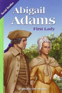 Social Studies 2013 Leveled Reader Grade 4 Chapter 5 Below-Level: Abigail Adams: First Lady