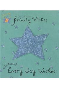 Felicity Wishes: Little Book Of Every Day Wishes