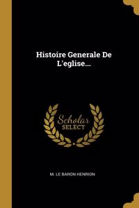 Histoire Generale De L'eglise...