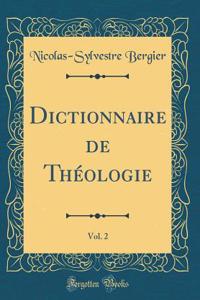 Dictionnaire de ThÃ©ologie, Vol. 2 (Classic Reprint)