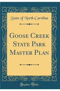 Goose Creek State Park Master Plan (Classic Reprint)