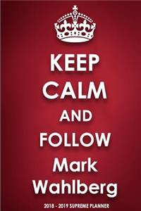 Keep Calm and Follow Mark Wahlberg