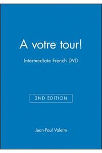 A Votre Tour!: Intermediate French