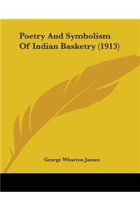 Poetry And Symbolism Of Indian Basketry (1913)