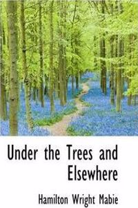 Under the Trees and Elsewhere