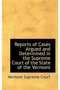 Reports of Cases Argued and Determined in the Supreme Court of the State of the Vermont