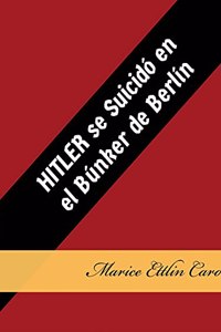 Hitler se Suicidó en el Búnker de Berlín