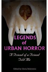 Legends of Urban Horror: A Friend of a Friend Told Me