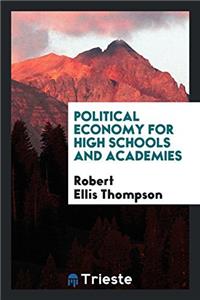POLITICAL ECONOMY FOR HIGH SCHOOLS AND A