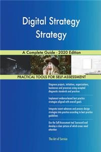 Digital Strategy Strategy A Complete Guide - 2020 Edition