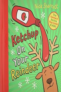 Ketchup on Your Reindeer