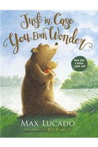 Just in Case You Ever Wonder