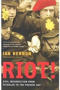 Riot!: Civil Insurrection from Peterloo to the Present Day