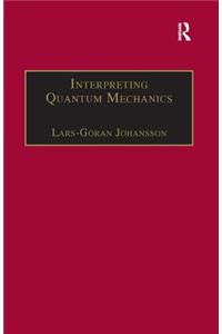 Interpreting Quantum Mechanics