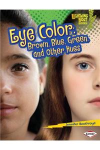 Eye Color: Brown, Blue, Green, and Other Hues