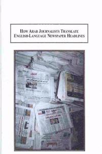 How Arabic Journalists Translate English-language Newspaper Headlines