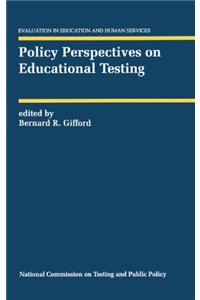 Policy Perspectives on Educational Testing