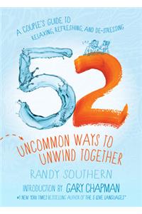 52 Uncommon Ways to Unwind Together