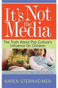 It's Not The Media