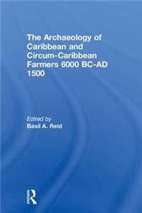 Archaeology of Caribbean and Circum-Caribbean Farmers (6000 BC - Ad 1500)