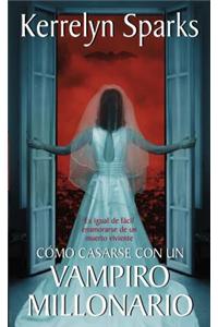 Cómo Casarse Con Un Vampiro Millonario
