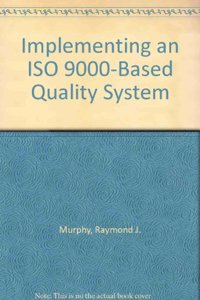 Implementing an ISO 9000-Based Quality System