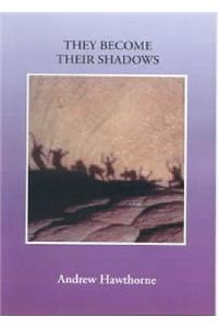 They Become Their Shadows