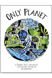 Only Planet: A Flight-Free Adventure Around the World