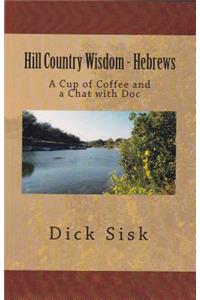 Hill Country Wisdom: Hebrews: A Cup of Coffee and a Chat with Doc