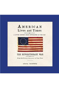 American Lives and Times: The Revolutionary War - from the French Alliance to York Town