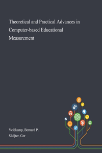 Theoretical and Practical Advances in Computer-based Educational Measurement