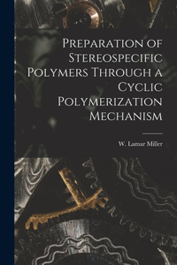 Preparation of Stereospecific Polymers Through a Cyclic Polymerization Mechanism