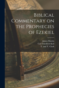 Biblical Commentary on the Prophecies of Ezekiel