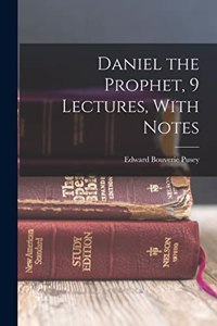 Daniel the Prophet, 9 Lectures, With Notes