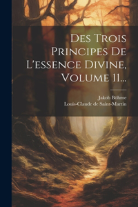 Des Trois Principes De L'essence Divine, Volume 11...