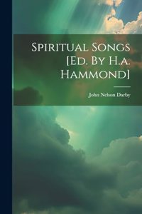 Spiritual Songs [ed. By H.a. Hammond]