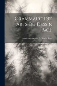 Grammaire Des Arts Du Dessin [&c.].