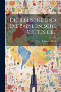 Biblische Und Die Babylonische Gottesidee