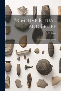 Primitive Ritual and Belief