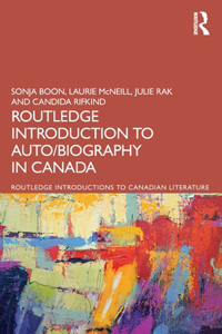 Routledge Introduction to Auto/biography in Canada