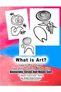 What is Art? Learn Art Styles the Easy Coloring Book Way Biomorphic Circles Half Moons Stars I Draw You Color Seires by Artist Grace Divine