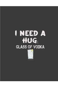 I need a huge glass of Vodka