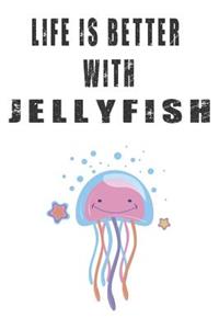 Life Is Better With Jellyfish
