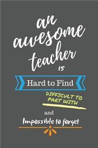 An Awesome Teacher is Hard to Find Difficult to Part With and Impossible to Forget