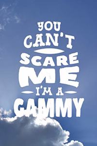 You Can't Scare Me I'm A Gammy