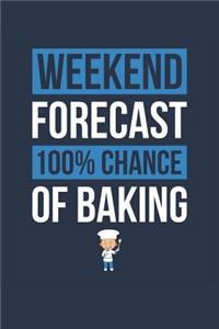 Baking Notebook 'Weekend Forecast 100% Chance of Baking' - Funny Gift for Baker - Baking Journal