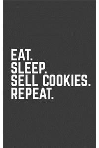 Eat Sleep Sell Cookies Repeat