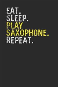Eat Sleep Play Saxophone Repeat
